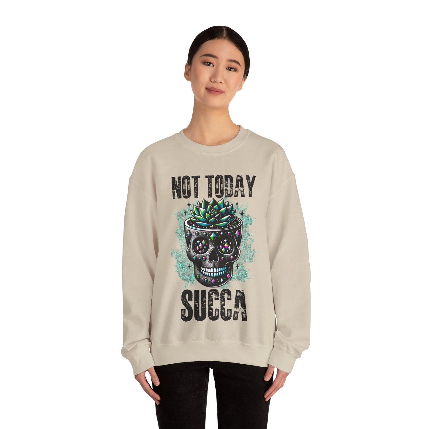 "Not Today Succa" Funny Succulent Skull Sweatshirt – Dark Humor Plant Lover Gift