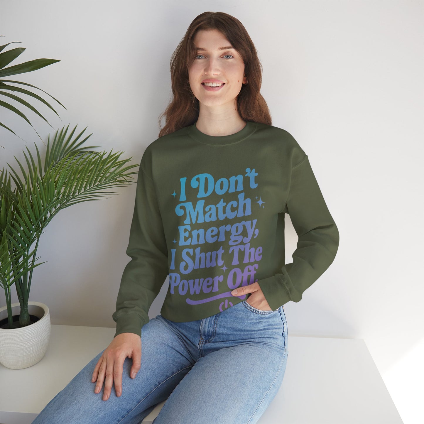I Don't Match Energy, I Shut The Power Off Sweatshirt