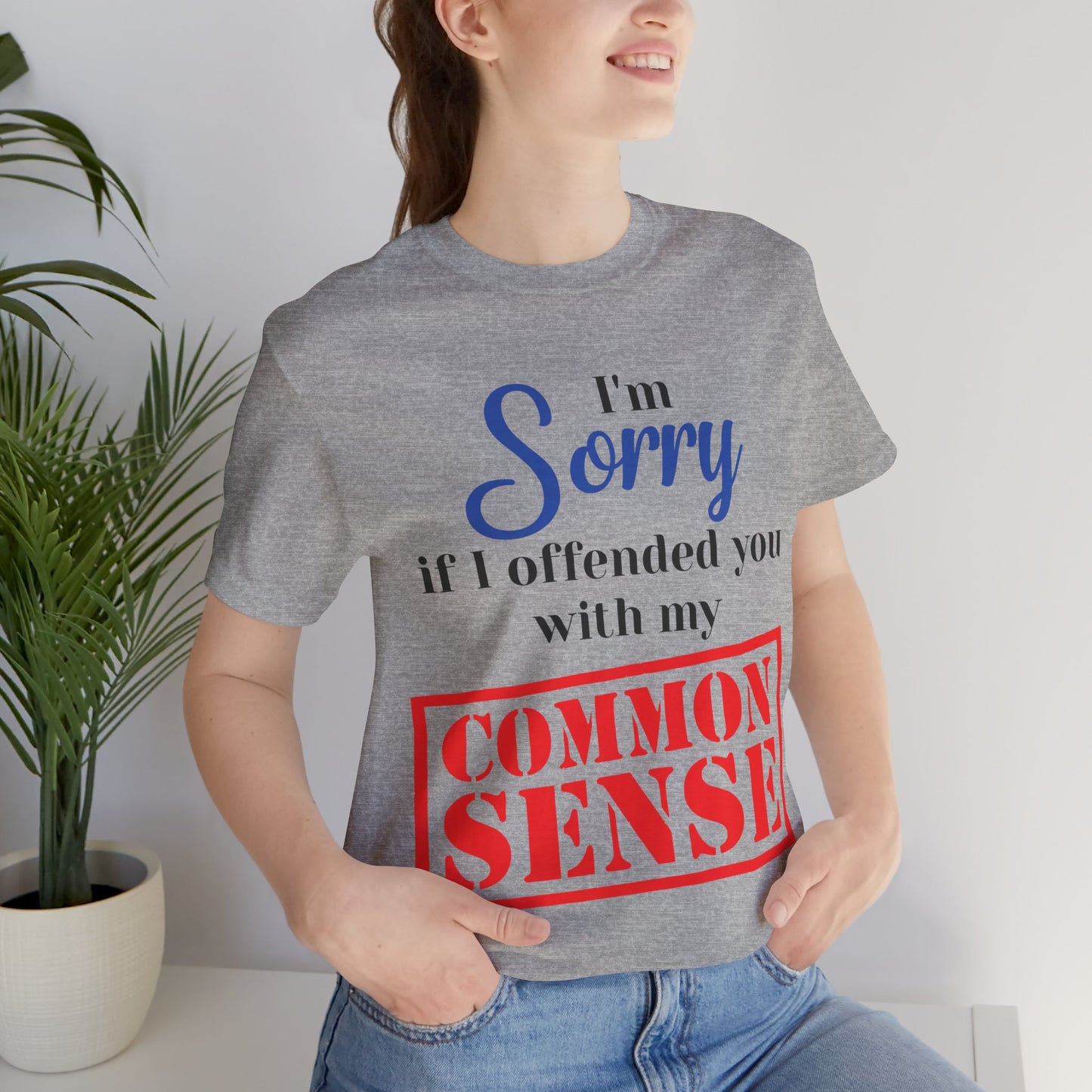 Funny “Sorry If I Offended You With My Common Sense” T-Shirt – Sarcastic Graphic Tee for Men & Women – Bold Statement Shirt