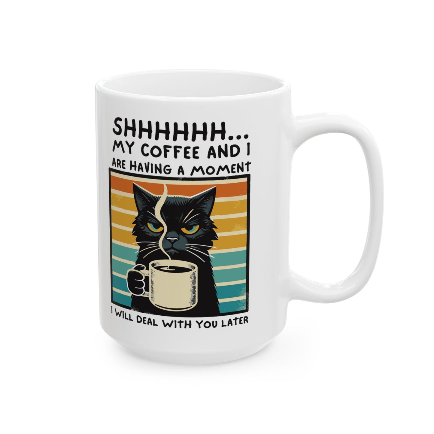 😾 " Cat Coffee Mug – Funny Black Cat 'Shhh... Me & My Coffee' Cup (11oz & 15oz)"