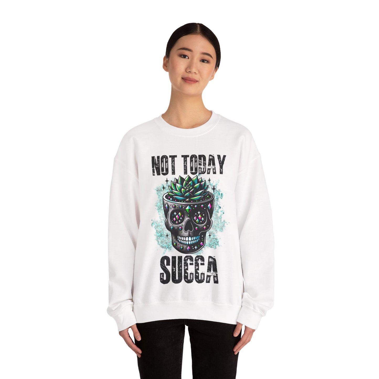 "Not Today Succa" Funny Succulent Skull Sweatshirt – Dark Humor Plant Lover Gift
