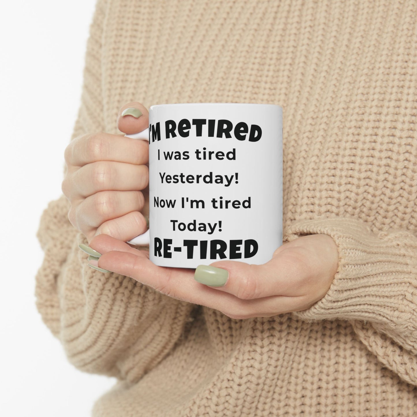 Funny Retirement Coffee Mug – I’m Retired! I Was Tired Yesterday, Now I’m Tired Today, RE-TIRED – Retirement Gift for Coworker, Boss, Mom, Dad (11oz & 15oz)