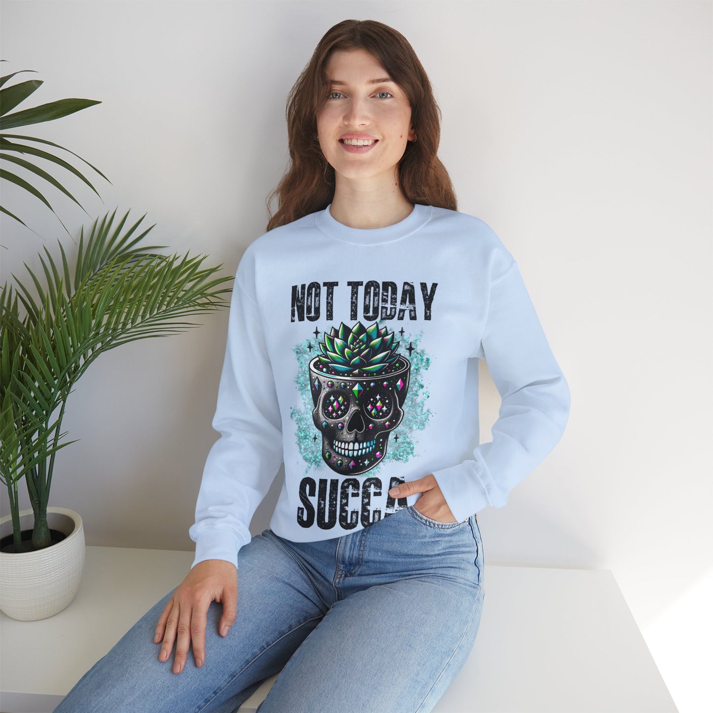 "Not Today Succa" Funny Succulent Skull Sweatshirt – Dark Humor Plant Lover Gift