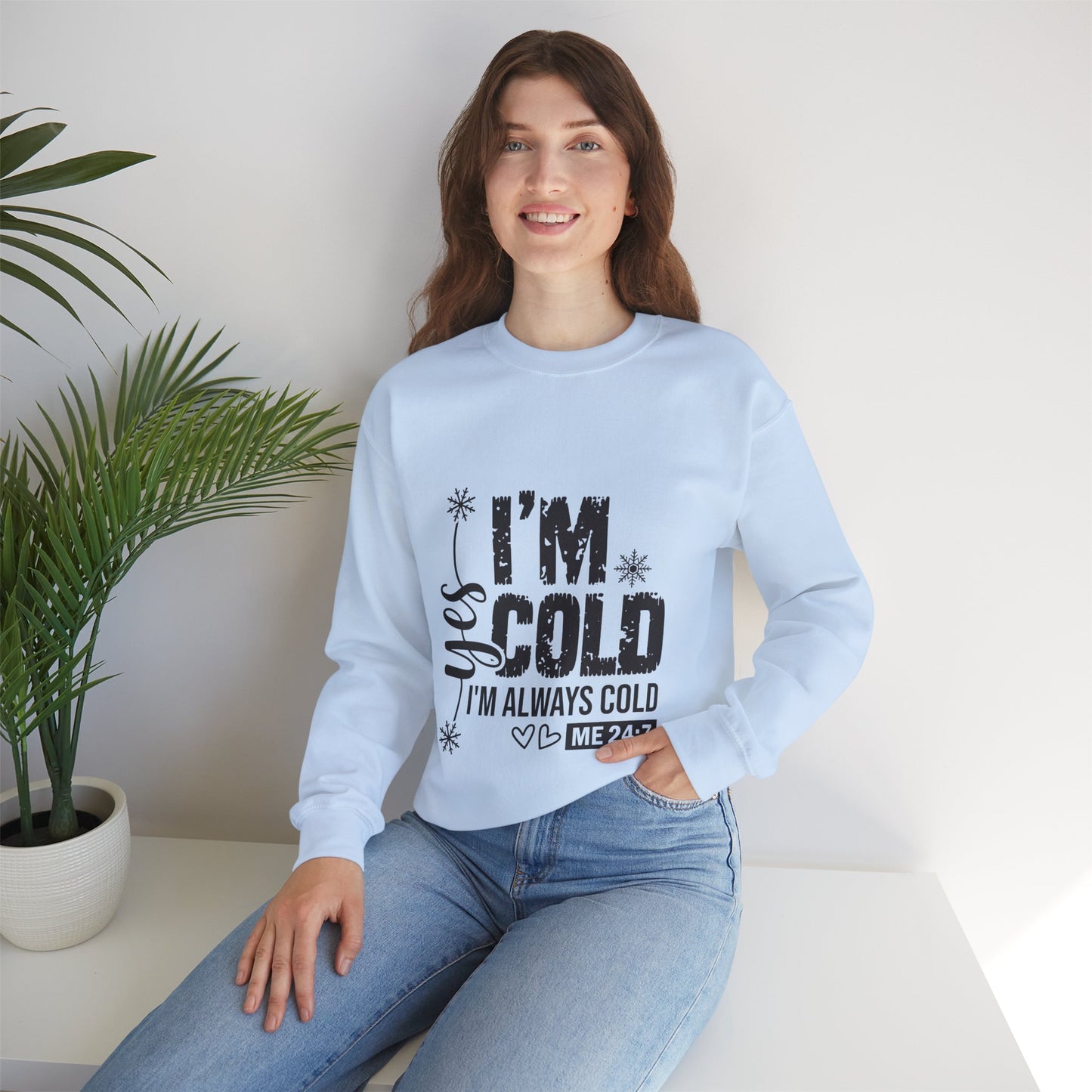 "Yes, I’m Cold 24/7" Funny Sweatshirt – Cozy Hoodie for Women Who Are Always Freezing