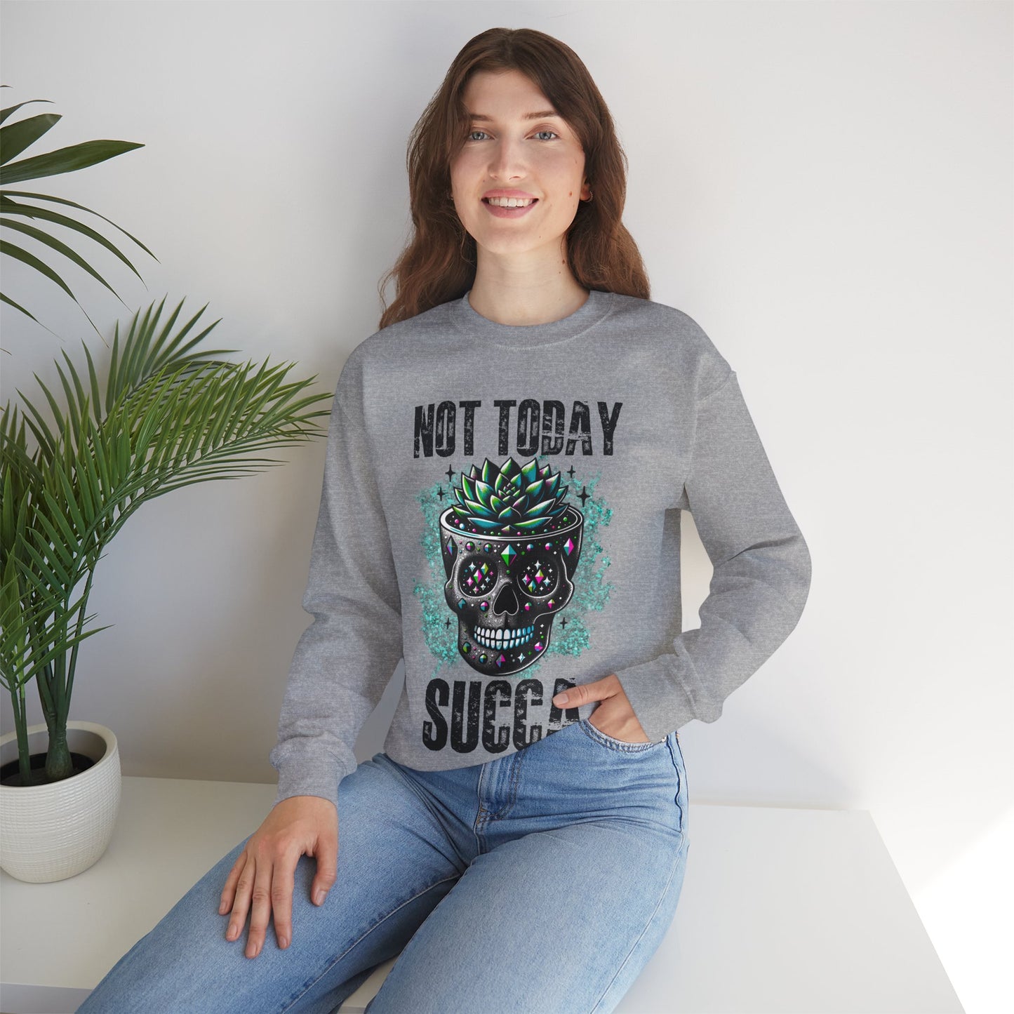 "Not Today Succa" Funny Succulent Skull Sweatshirt – Dark Humor Plant Lover Gift