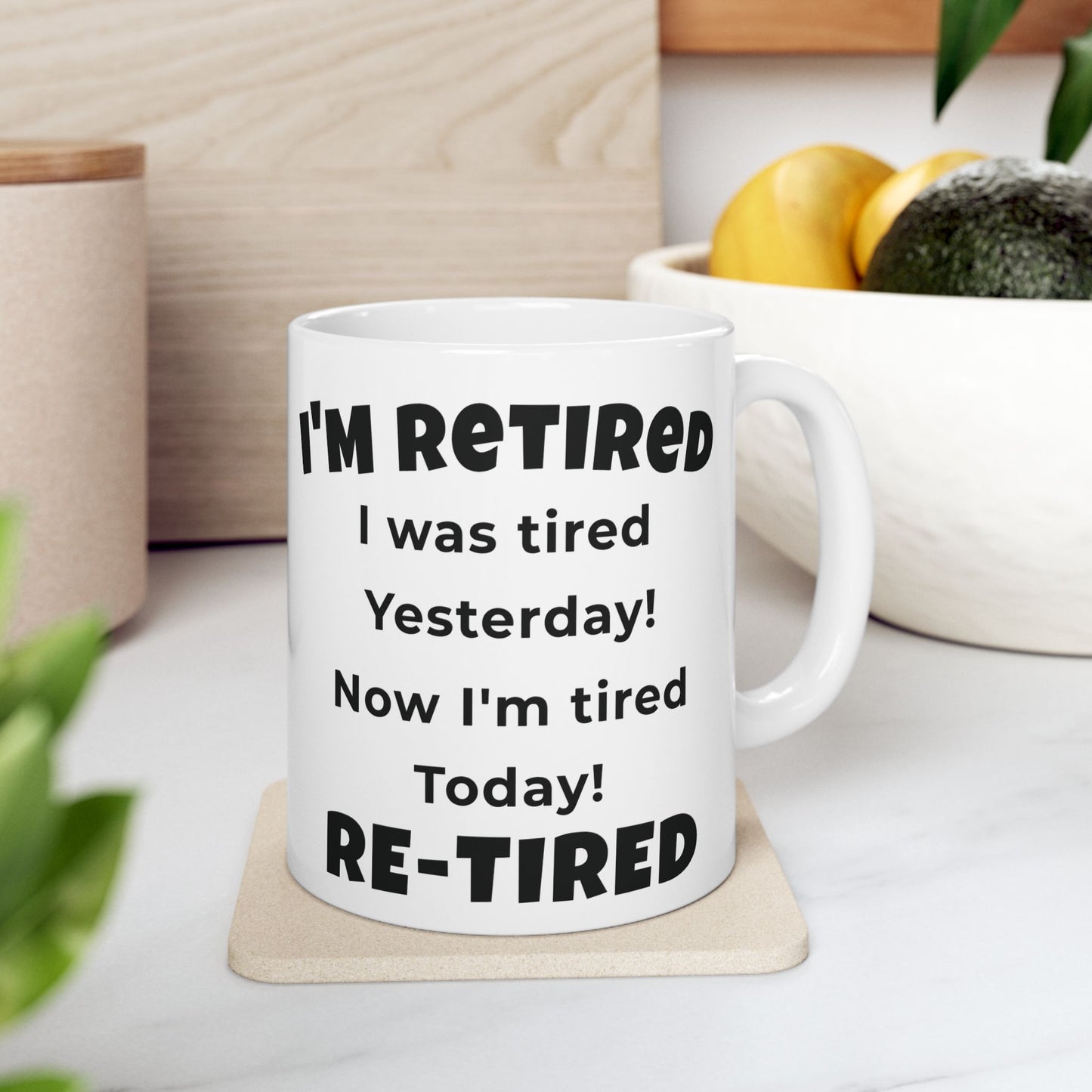 Funny Retirement Coffee Mug – I’m Retired! I Was Tired Yesterday, Now I’m Tired Today, RE-TIRED – Retirement Gift for Coworker, Boss, Mom, Dad (11oz & 15oz)