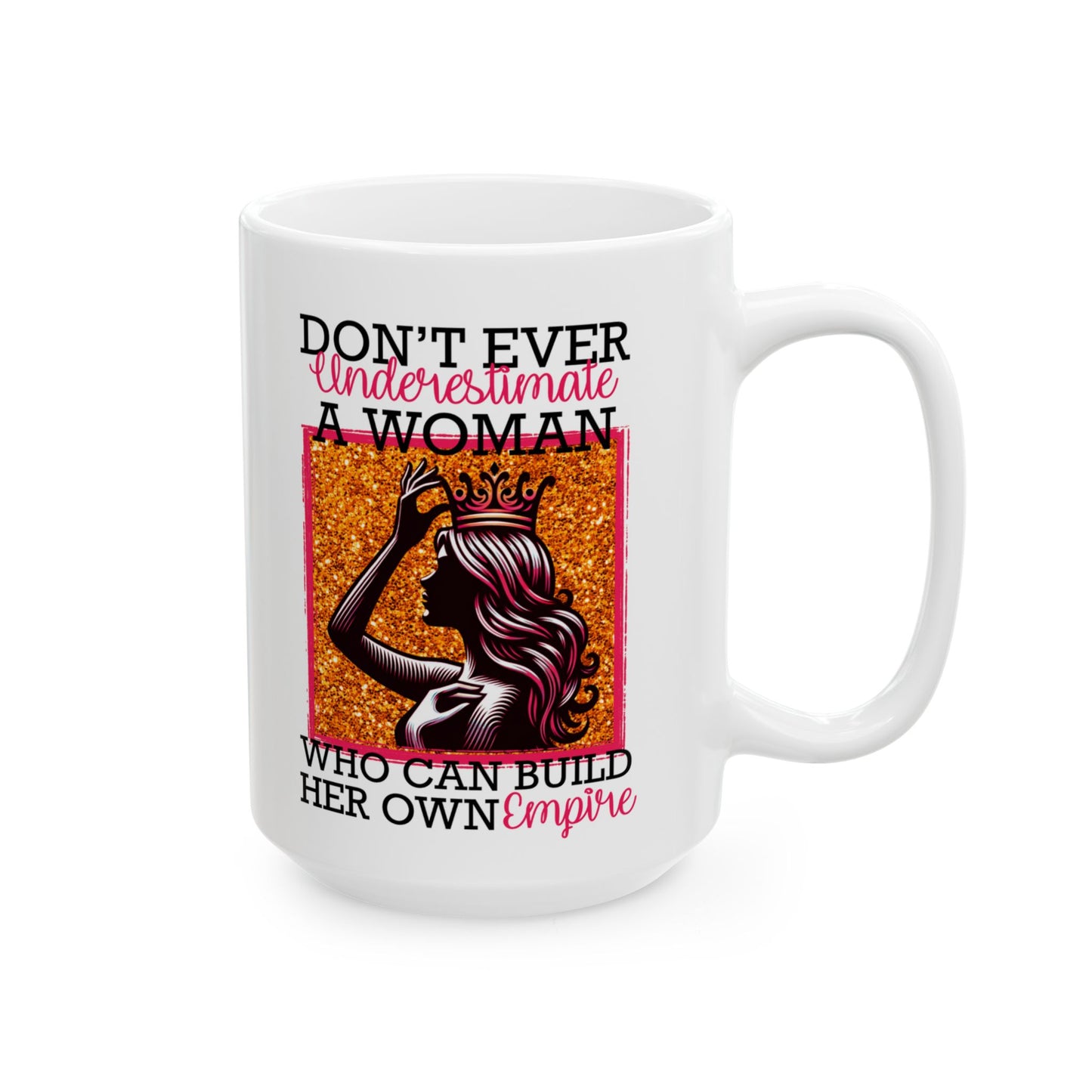 "Don’t Underestimate Her Mug – Queen Energy in Every Sip (11oz & 15oz)"