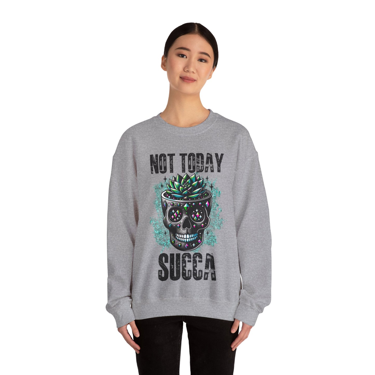 "Not Today Succa" Funny Succulent Skull Sweatshirt – Dark Humor Plant Lover Gift