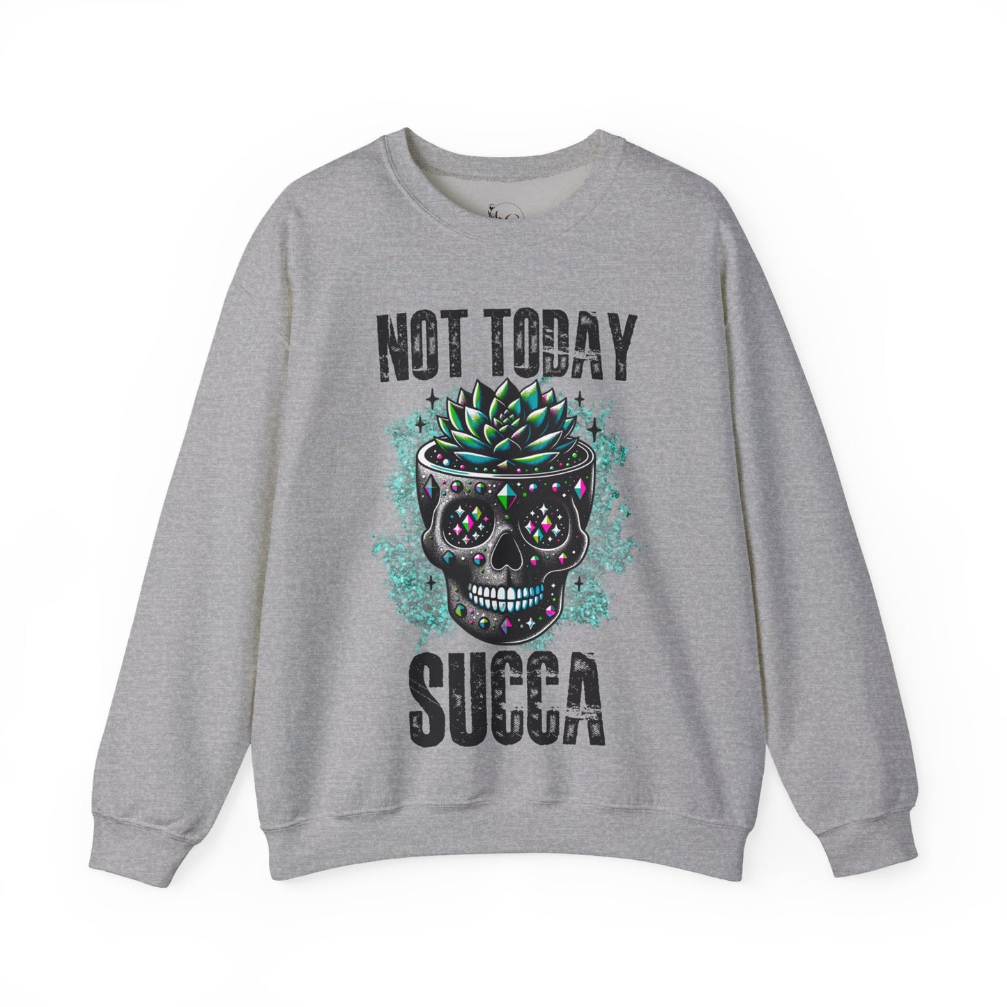 "Not Today Succa" Funny Succulent Skull Sweatshirt – Dark Humor Plant Lover Gift