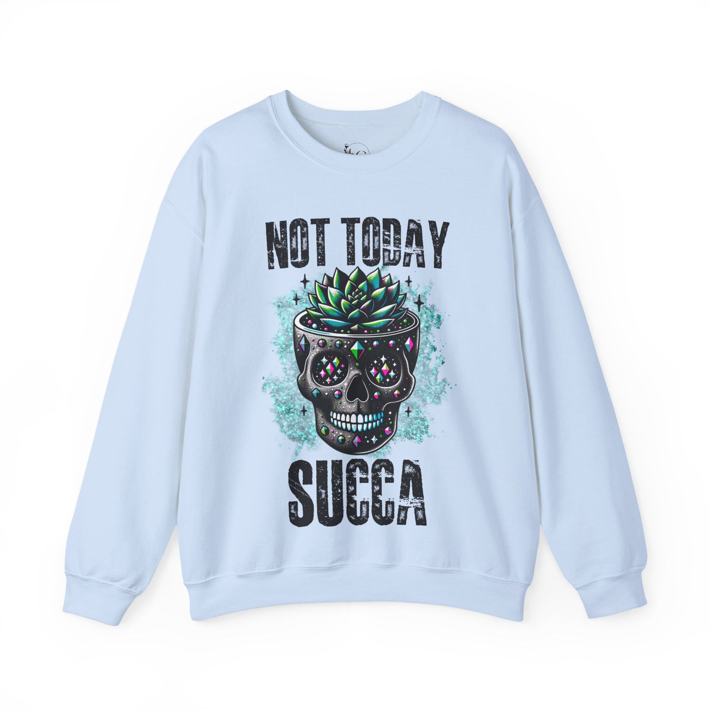 "Not Today Succa" Funny Succulent Skull Sweatshirt – Dark Humor Plant Lover Gift