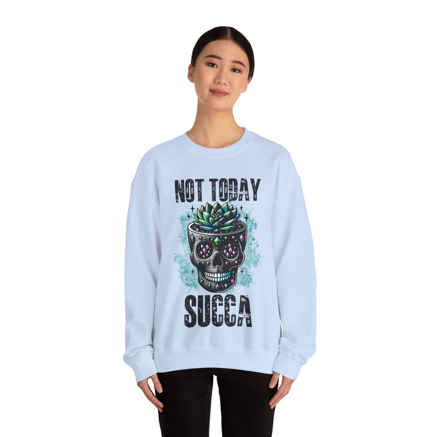 "Not Today Succa" Funny Succulent Skull Sweatshirt – Dark Humor Plant Lover Gift
