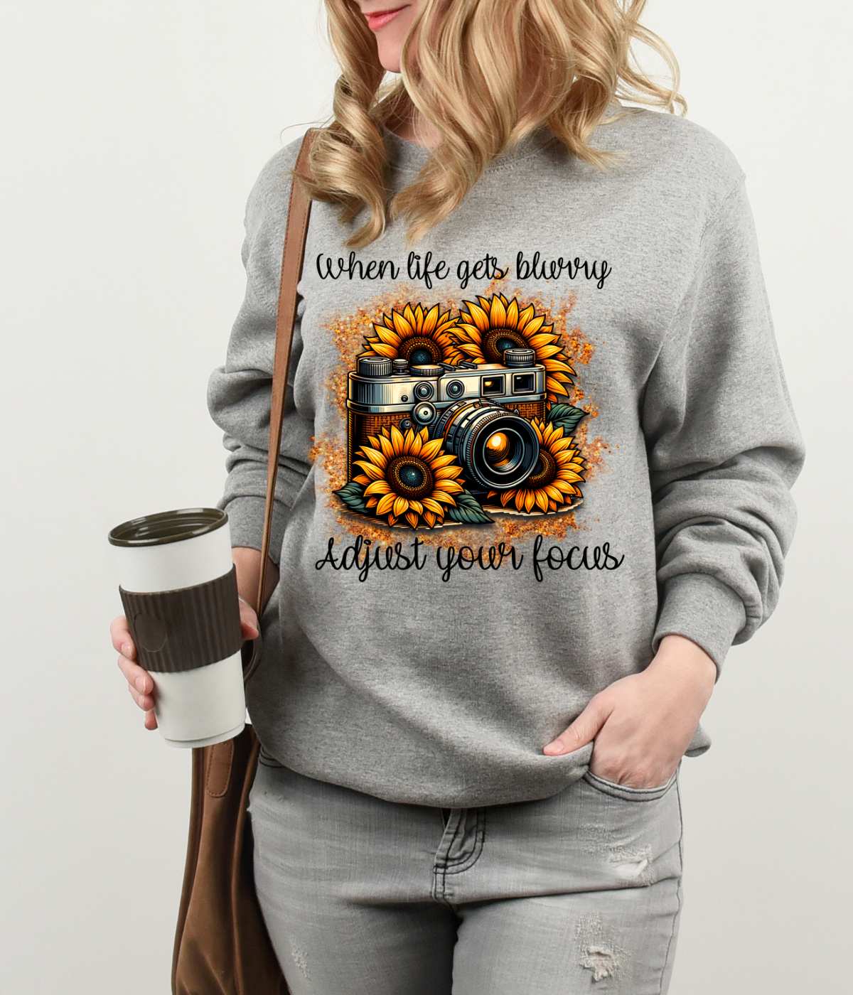 When Life Gets Blurry Adjust Your Focus Sweatshirt
