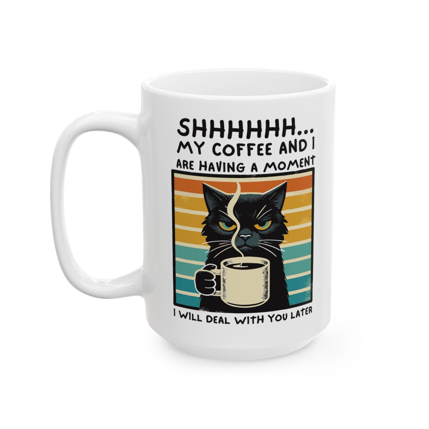 😾 " Cat Coffee Mug – Funny Black Cat 'Shhh... Me & My Coffee' Cup (11oz & 15oz)"