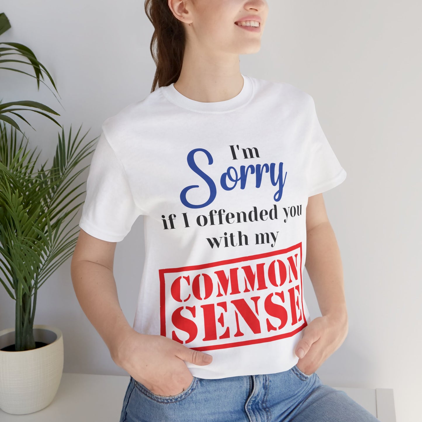 Funny “Sorry If I Offended You With My Common Sense” T-Shirt – Sarcastic Graphic Tee for Men & Women – Bold Statement Shirt