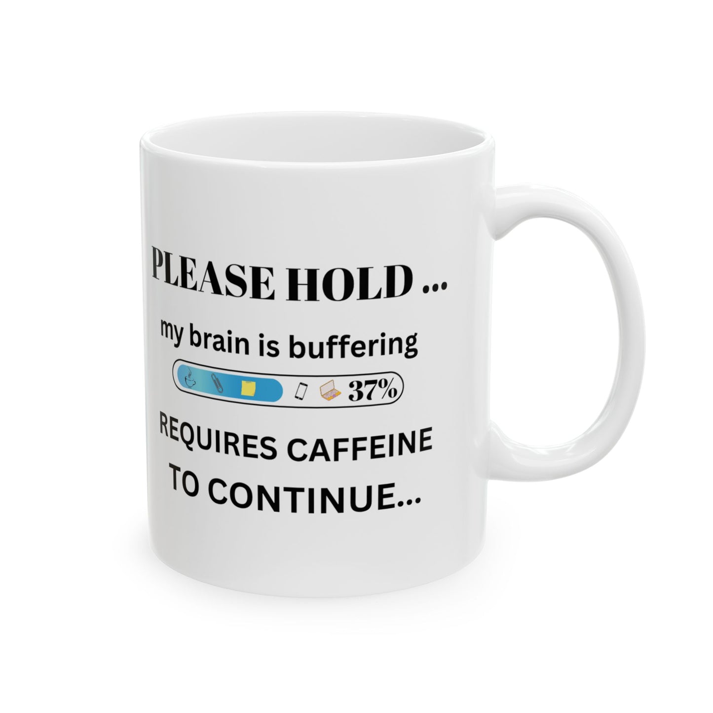 “Funny Coffee Mug – Please Hold… Brain Buffering. Requires Caffeine – Office, Work, & Coffee Lover Gift”