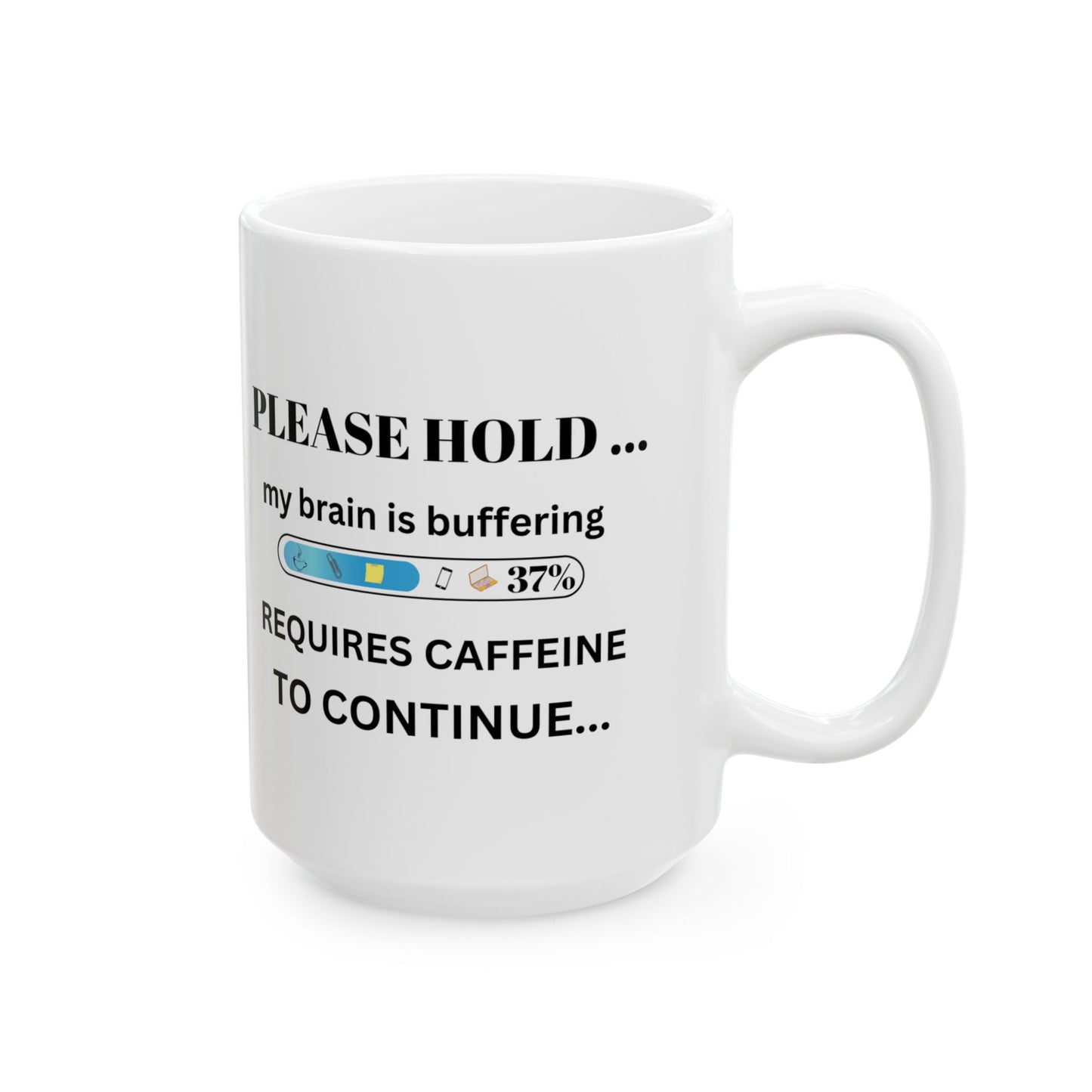 “Funny Coffee Mug – Please Hold… Brain Buffering. Requires Caffeine – Office, Work, & Coffee Lover Gift”