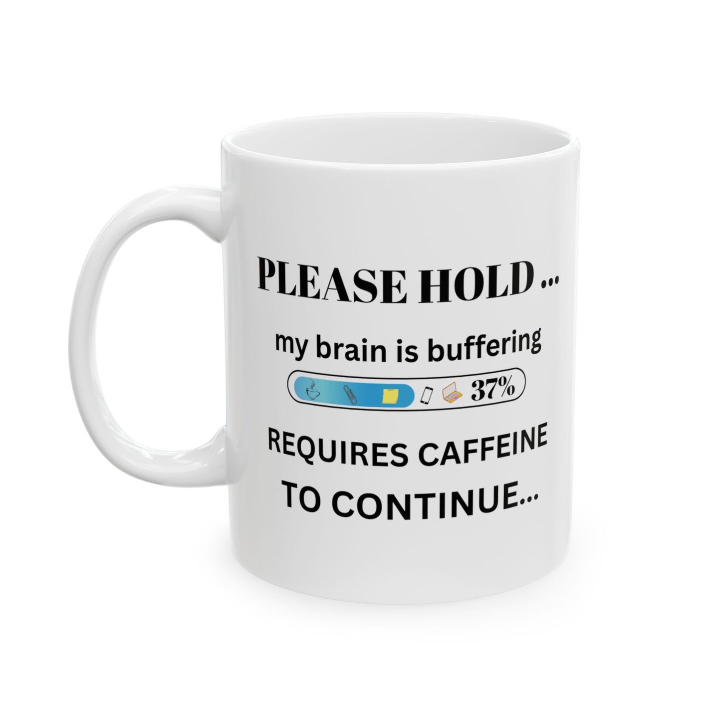 “Funny Coffee Mug – Please Hold… Brain Buffering. Requires Caffeine – Office, Work, & Coffee Lover Gift”