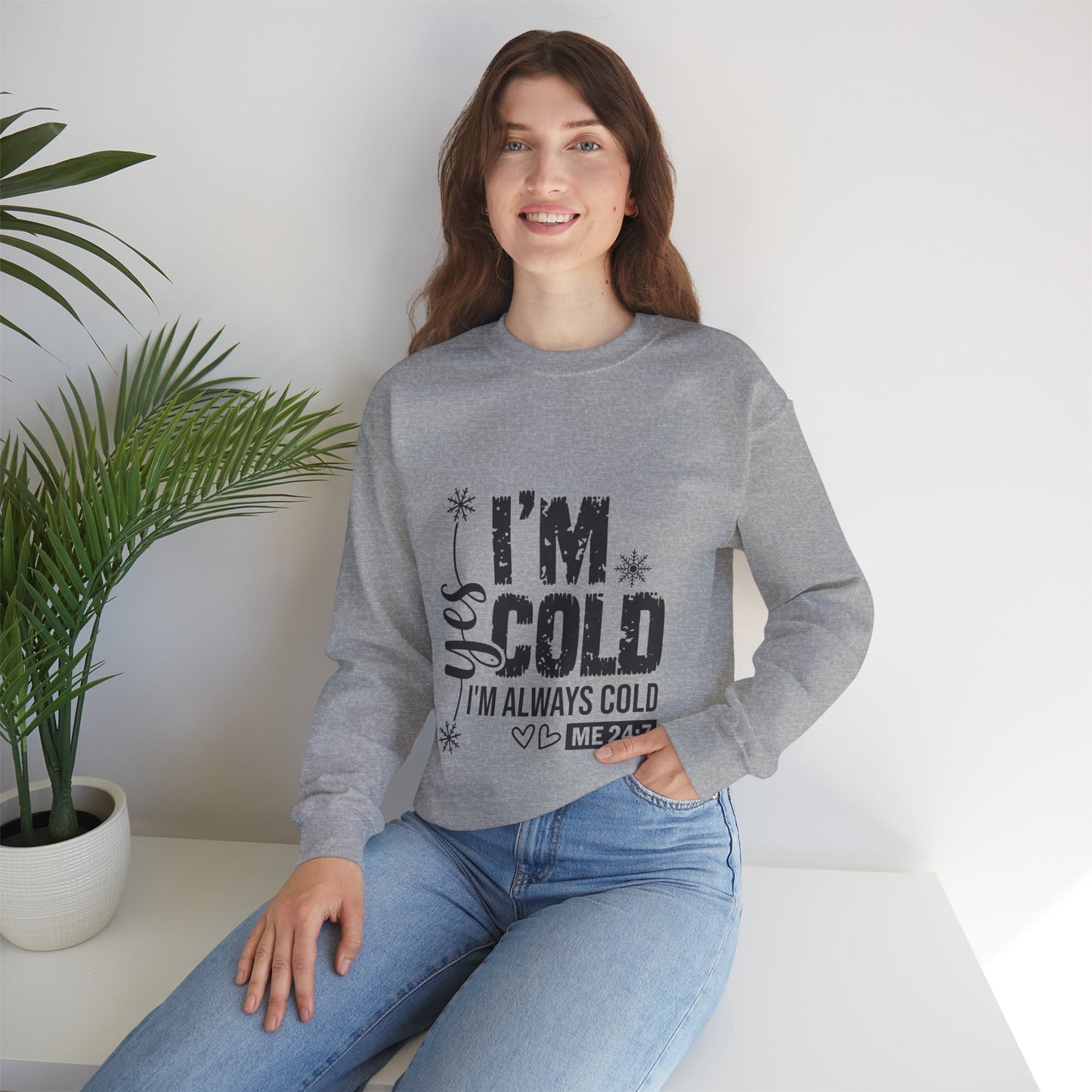 "Yes, I’m Cold 24/7" Funny Sweatshirt – Cozy Hoodie for Women Who Are Always Freezing