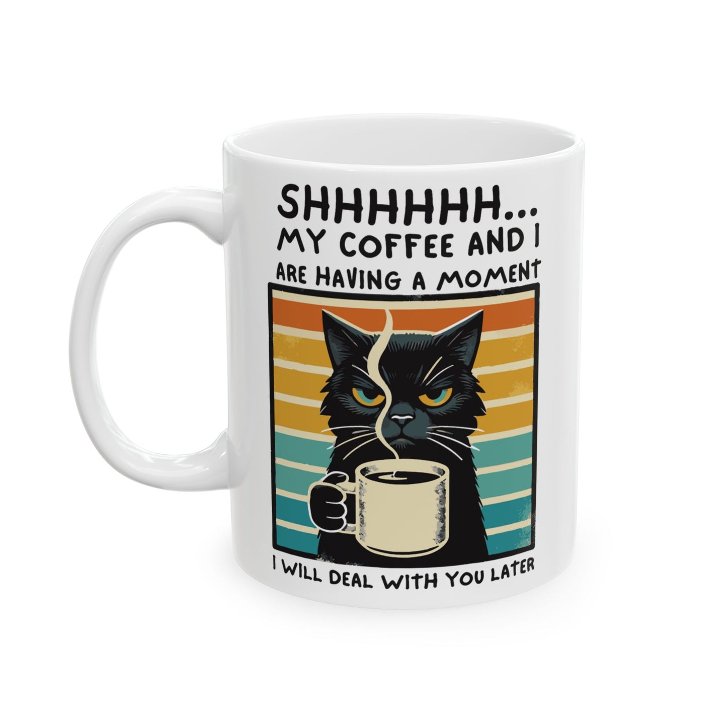 😾 " Cat Coffee Mug – Funny Black Cat 'Shhh... Me & My Coffee' Cup (11oz & 15oz)"