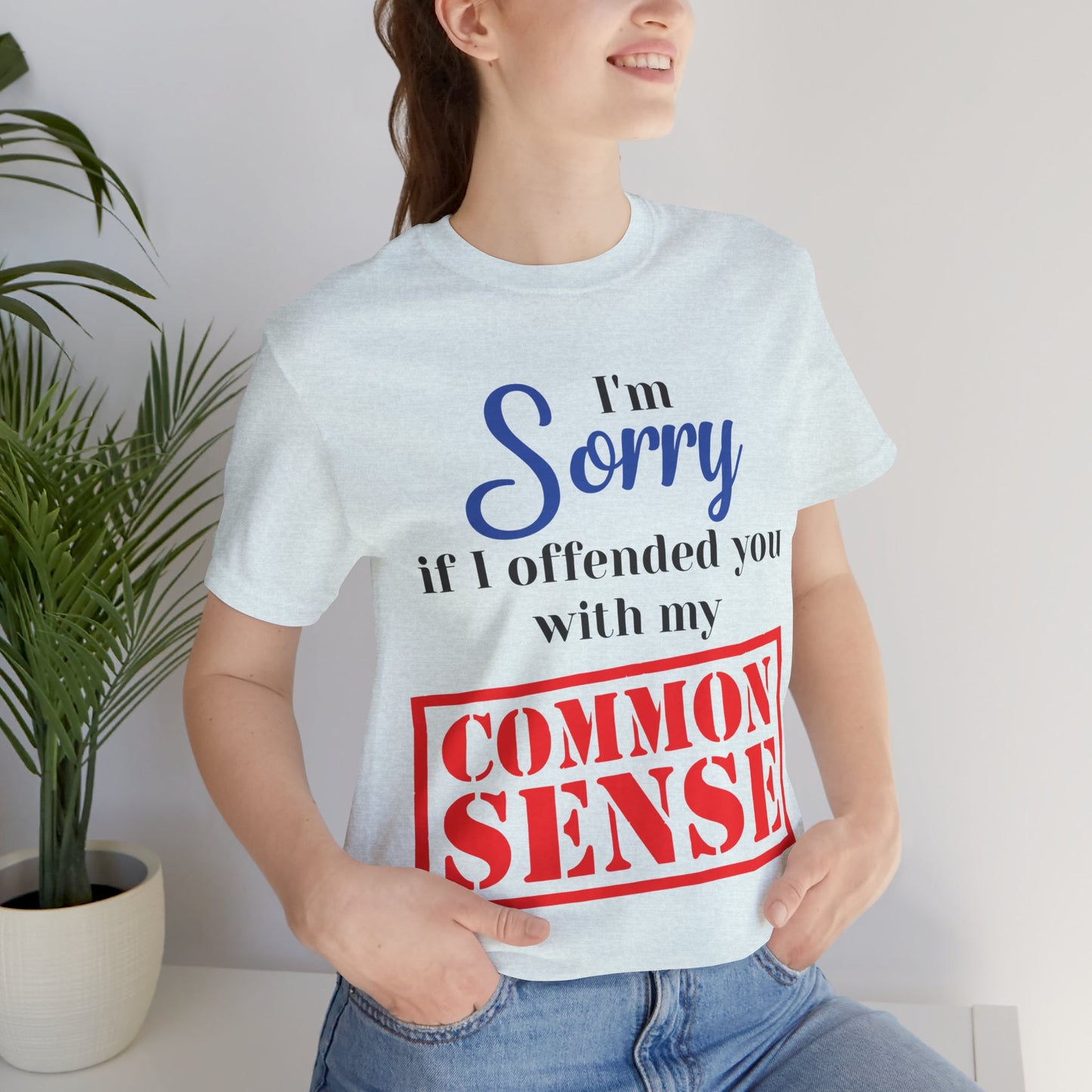 Funny “Sorry If I Offended You With My Common Sense” T-Shirt – Sarcastic Graphic Tee for Men & Women – Bold Statement Shirt