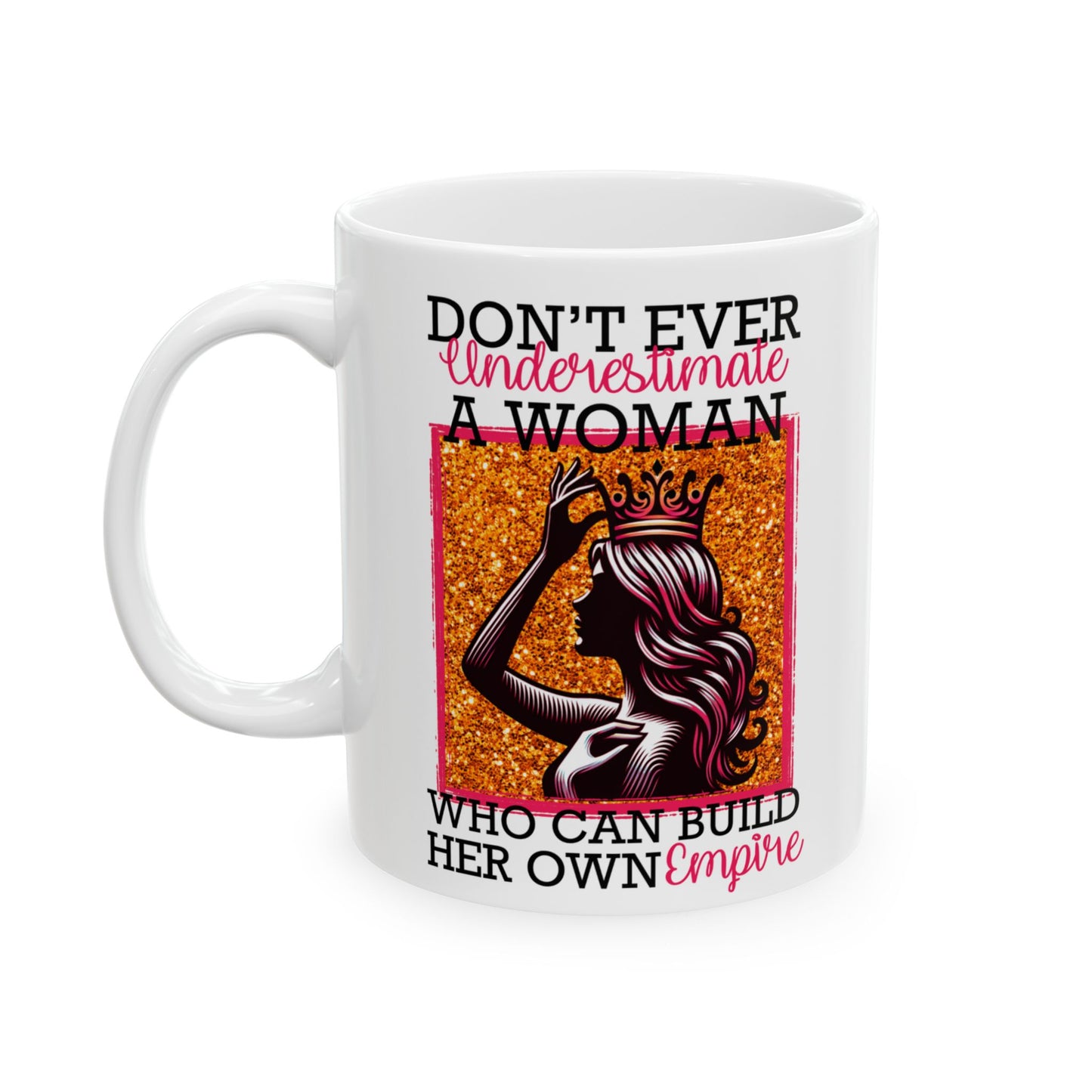 "Don’t Underestimate Her Mug – Queen Energy in Every Sip (11oz & 15oz)"