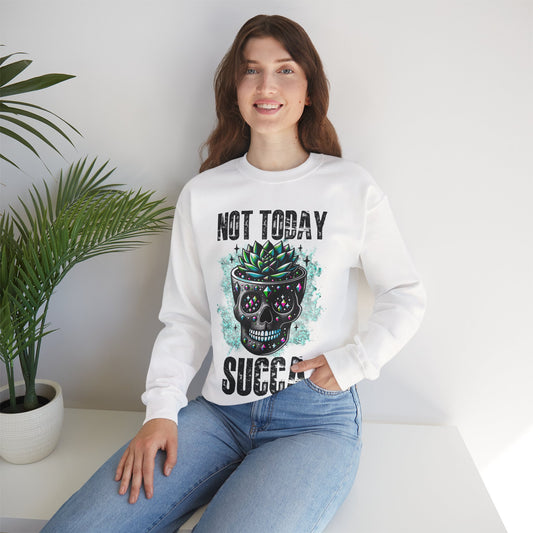 "Not Today Succa" Funny Succulent Skull Sweatshirt – Dark Humor Plant Lover Gift