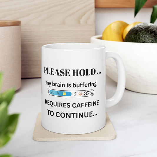“Funny Coffee Mug – Please Hold… Brain Buffering. Requires Caffeine – Office, Work, & Coffee Lover Gift”