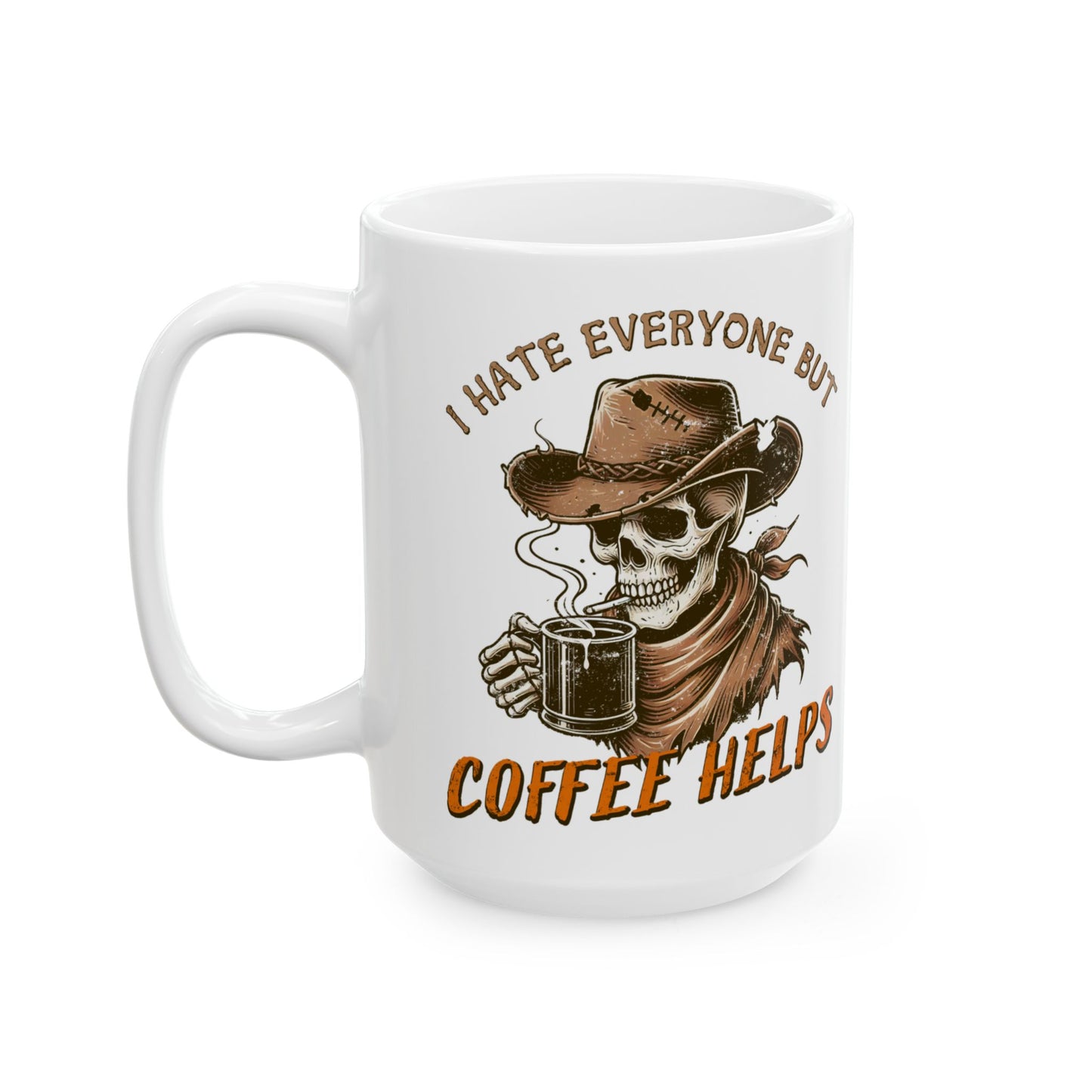 🤠 "Cowboy Skeleton Coffee Mug – ‘I Hate Everyone But Coffee Helps’ Funny Western Cup (11oz & 15oz)"