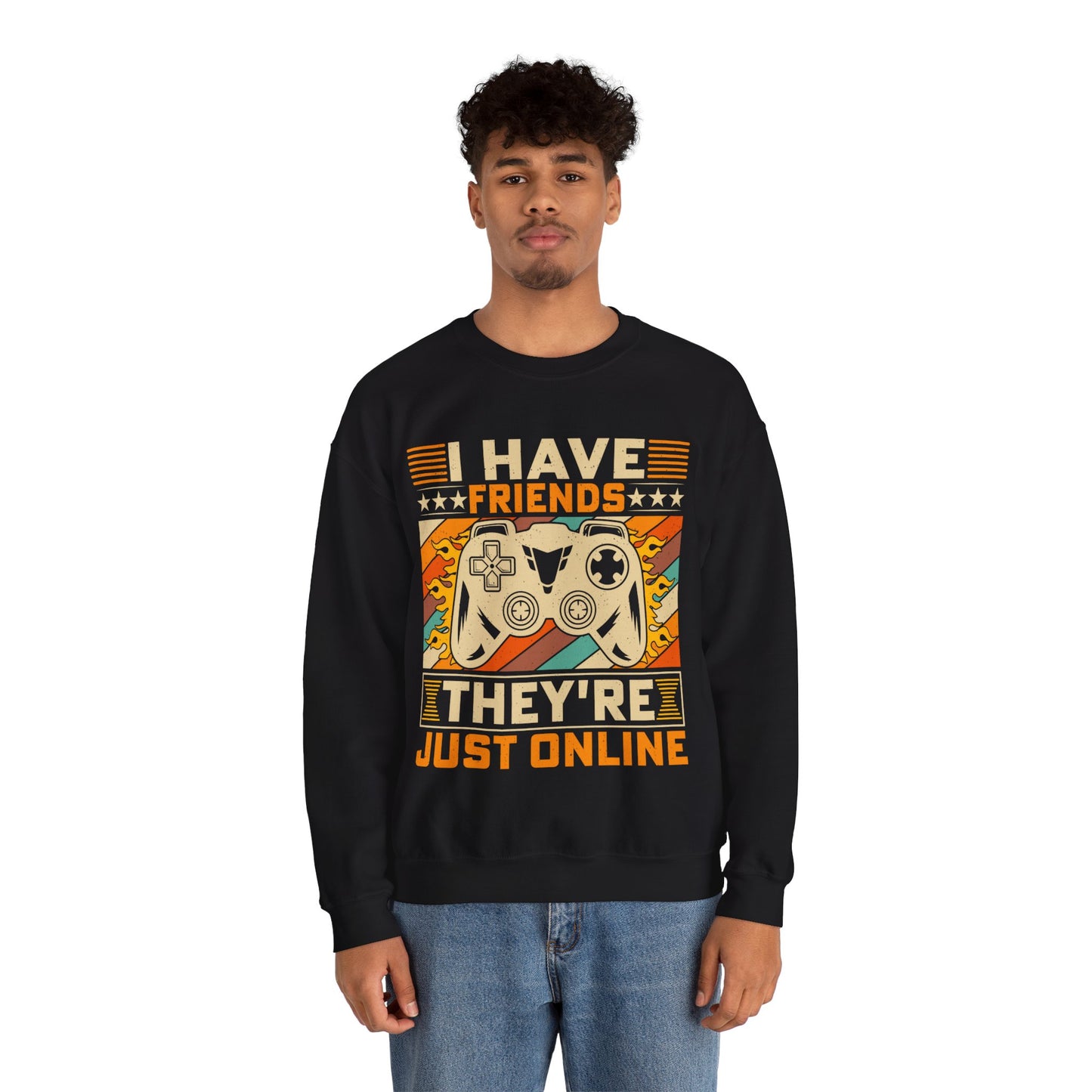 I have friends they're just online Sweatshirt