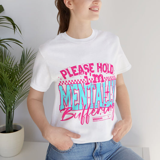 "Please Wait I’m Mentally Buffering" Funny Graphic T-Shirt – Sarcastic Humor Tee for Everyday Wear