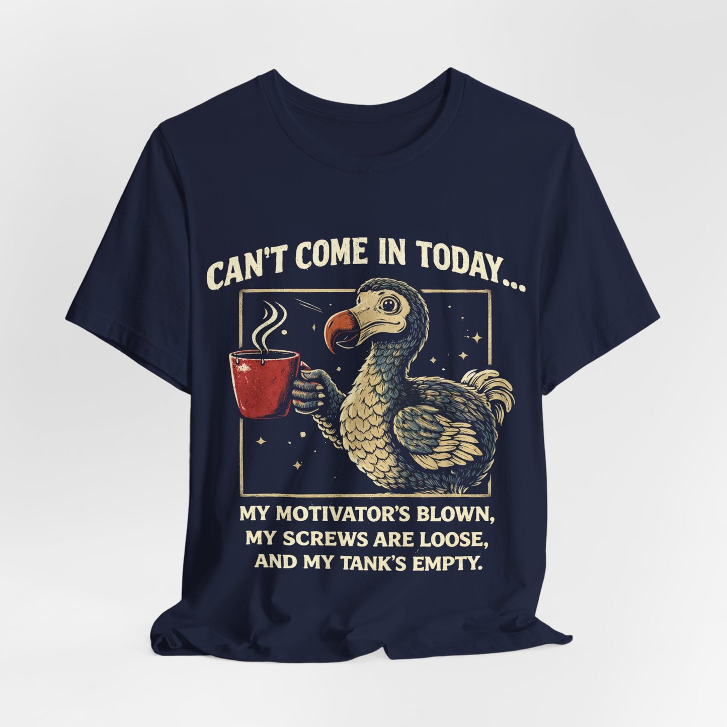 Dodo Bird Humor Tee – "Can't Come In Today... My Motivator's Blown" Graphic T-Shirt