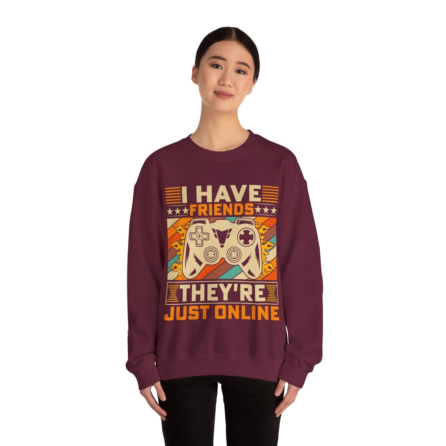 I have friends they're just online Sweatshirt