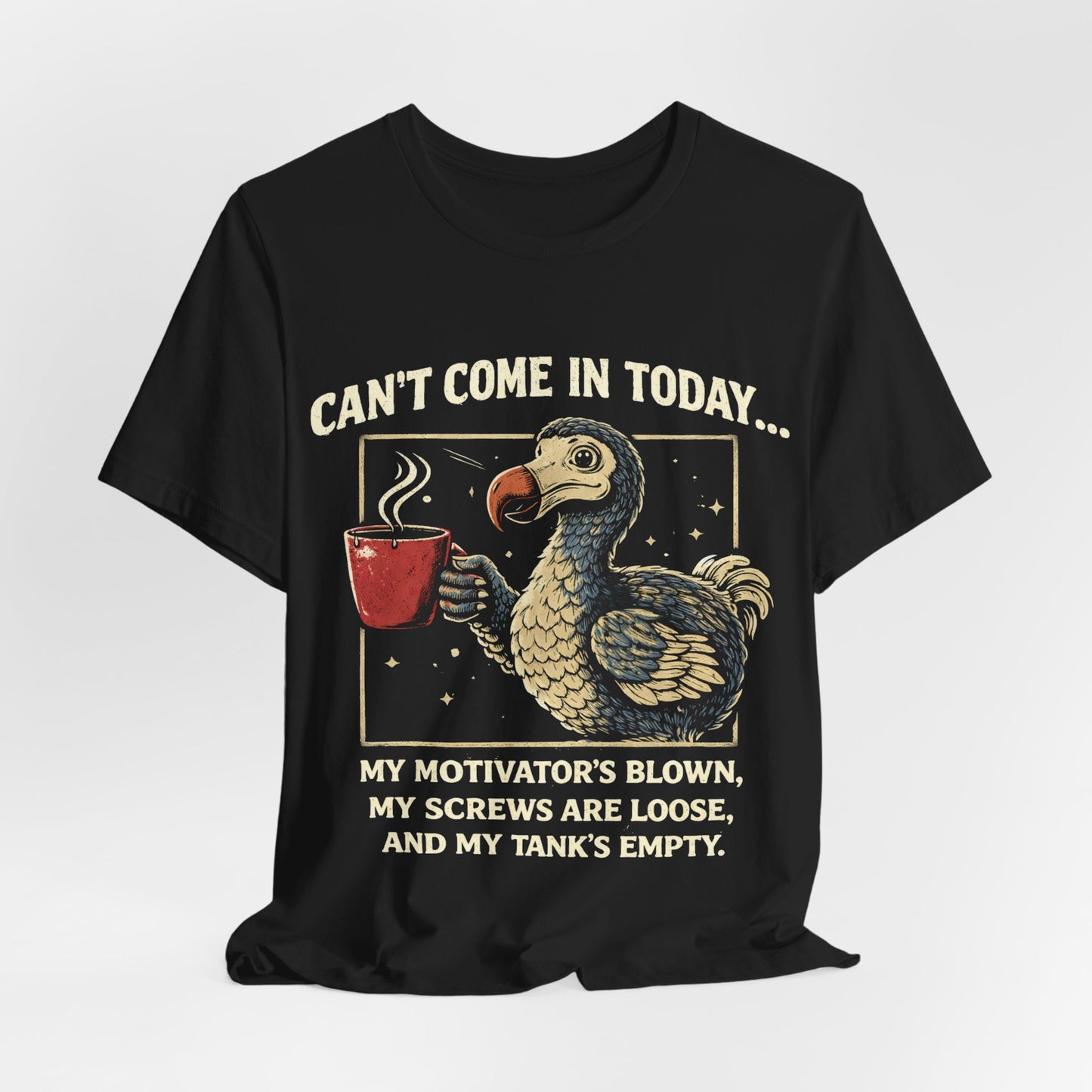 Dodo Bird Humor Tee – "Can't Come In Today... My Motivator's Blown" Graphic T-Shirt